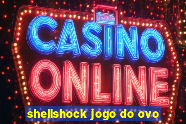 shellshock jogo do ovo